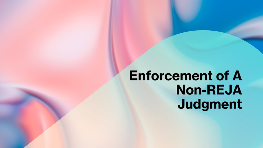 Enforcement of a Non-REJA Foreign Judgment