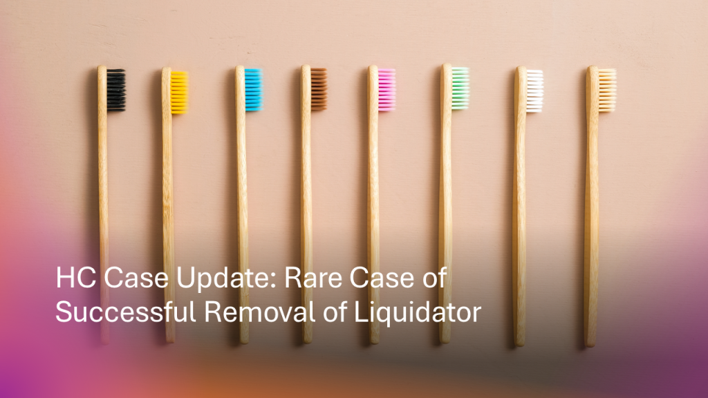 HC Case Update: Rare Case of Successful Removal of Liquidator